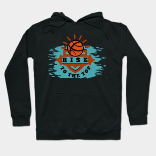 Rise to the top Hoodie